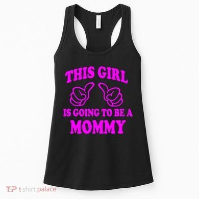 This Girl Is Going To Be A Mommy Women's Tank Top