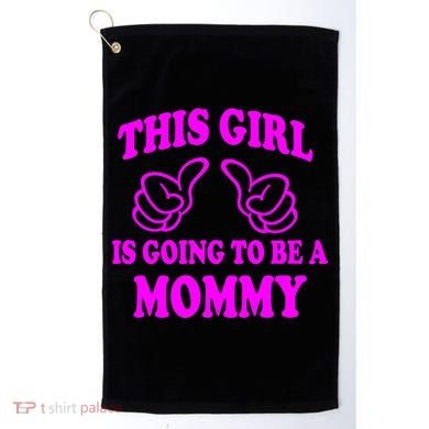 This Girl Is Going To Be A Mommy Golf Towel