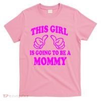 This Girl Is Going To Be A Mommy T-Shirt thumb 0