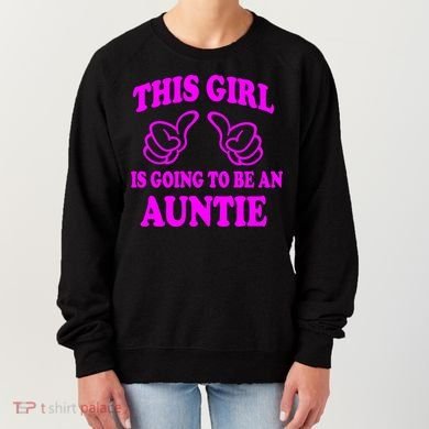 This Girl Is Going To Be An Auntie Women's Sweatshirt