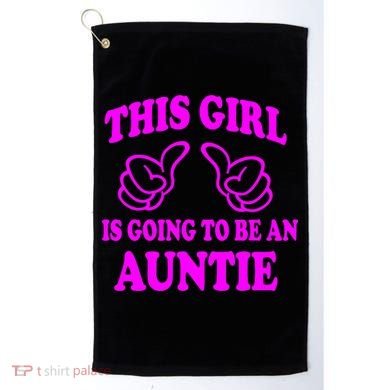 This Girl Is Going To Be An Auntie Golf Towel