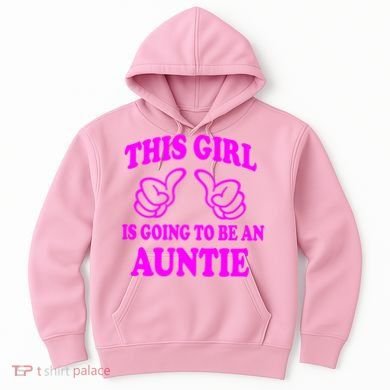 This Girl Is Going To Be An Auntie Hoodie
