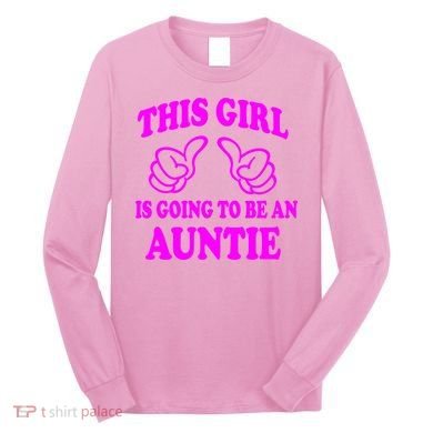 This Girl Is Going To Be An Auntie Long Sleeve Shirt