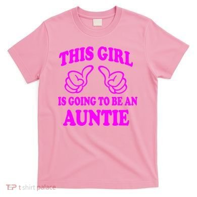 This Girl Is Going To Be An Auntie T-Shirt