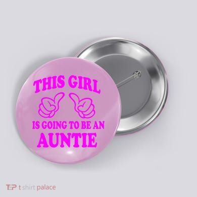 This Girl Is Going To Be An Auntie Button