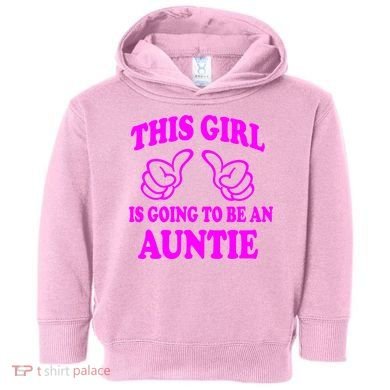 This Girl Is Going To Be An Auntie Toddler Hoodie