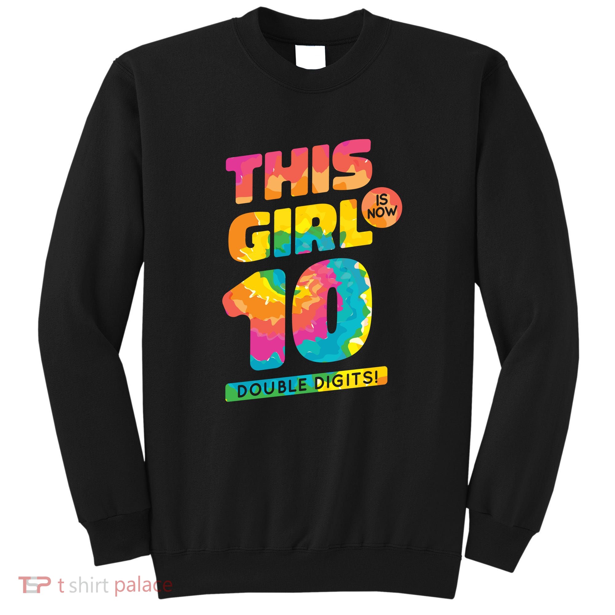 This Girl Is Now 10 Double Digits Sweatshirt