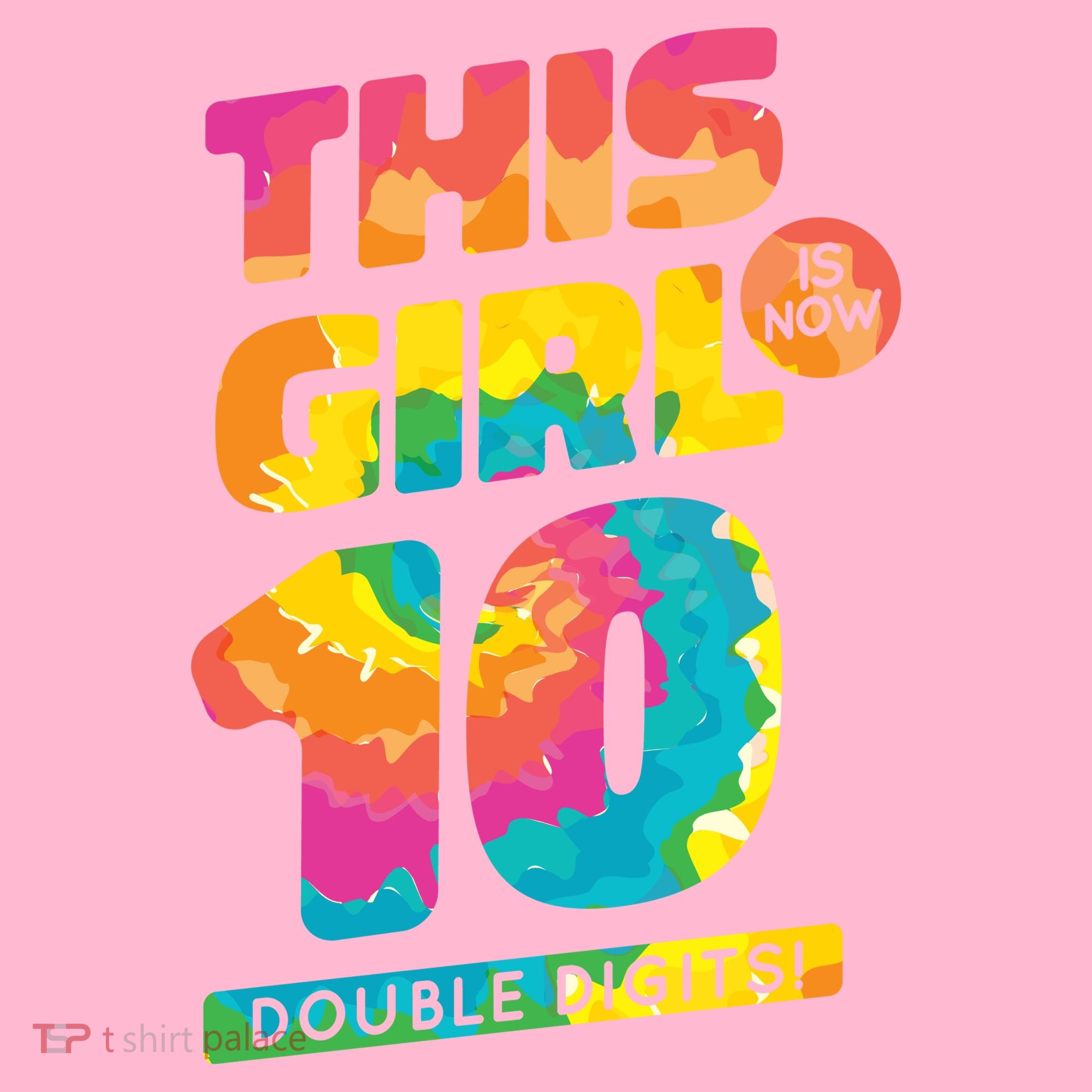 This Girl Is Now 10 Double Digits T-Shirt
