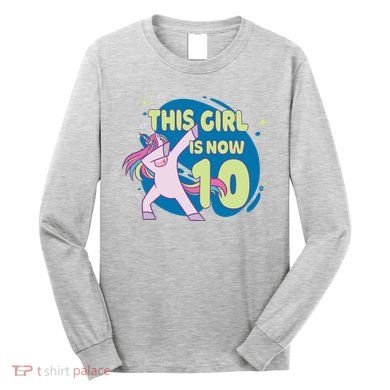 This Girl Is Now 10 Years Old Long Sleeve Shirt