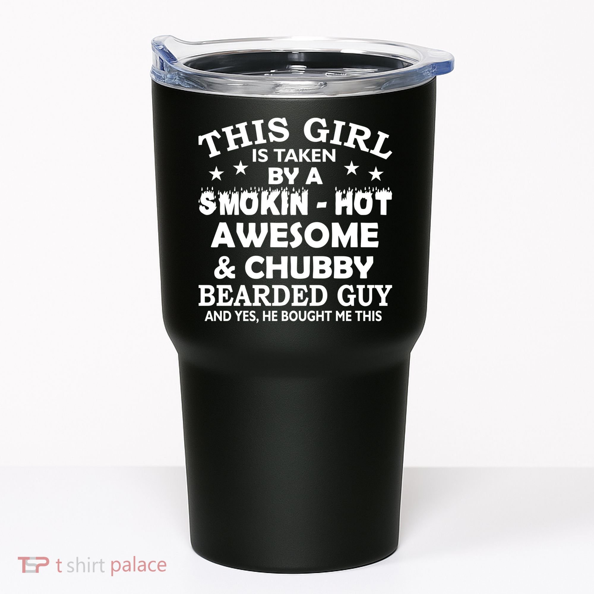 This Girl Is Taken By Smokin Hot Chubby Bearded Guy Tumbler