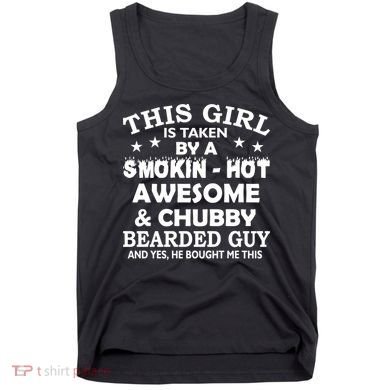 This Girl Is Taken By Smokin Hot Chubby Bearded Guy Tank Top