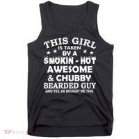 This Girl Is Taken By Smokin Hot Chubby Bearded Guy Tank Top thumb 0