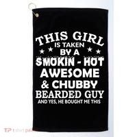 This Girl Is Taken By Smokin Hot Chubby Bearded Guy Golf Towel thumb 0