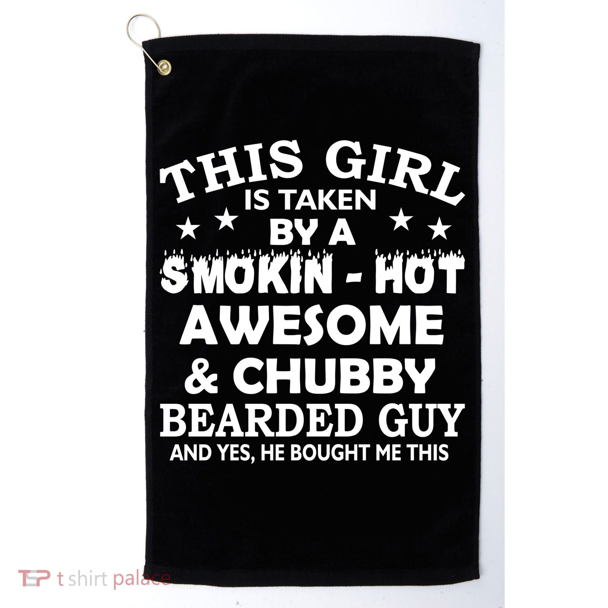 This Girl Is Taken By Smokin Hot Chubby Bearded Guy Golf Towel