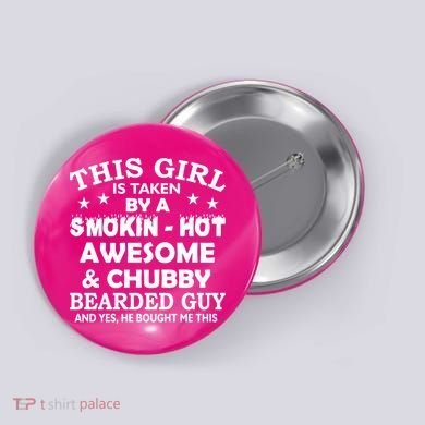 This Girl Is Taken By Smokin Hot Chubby Bearded Guy Button