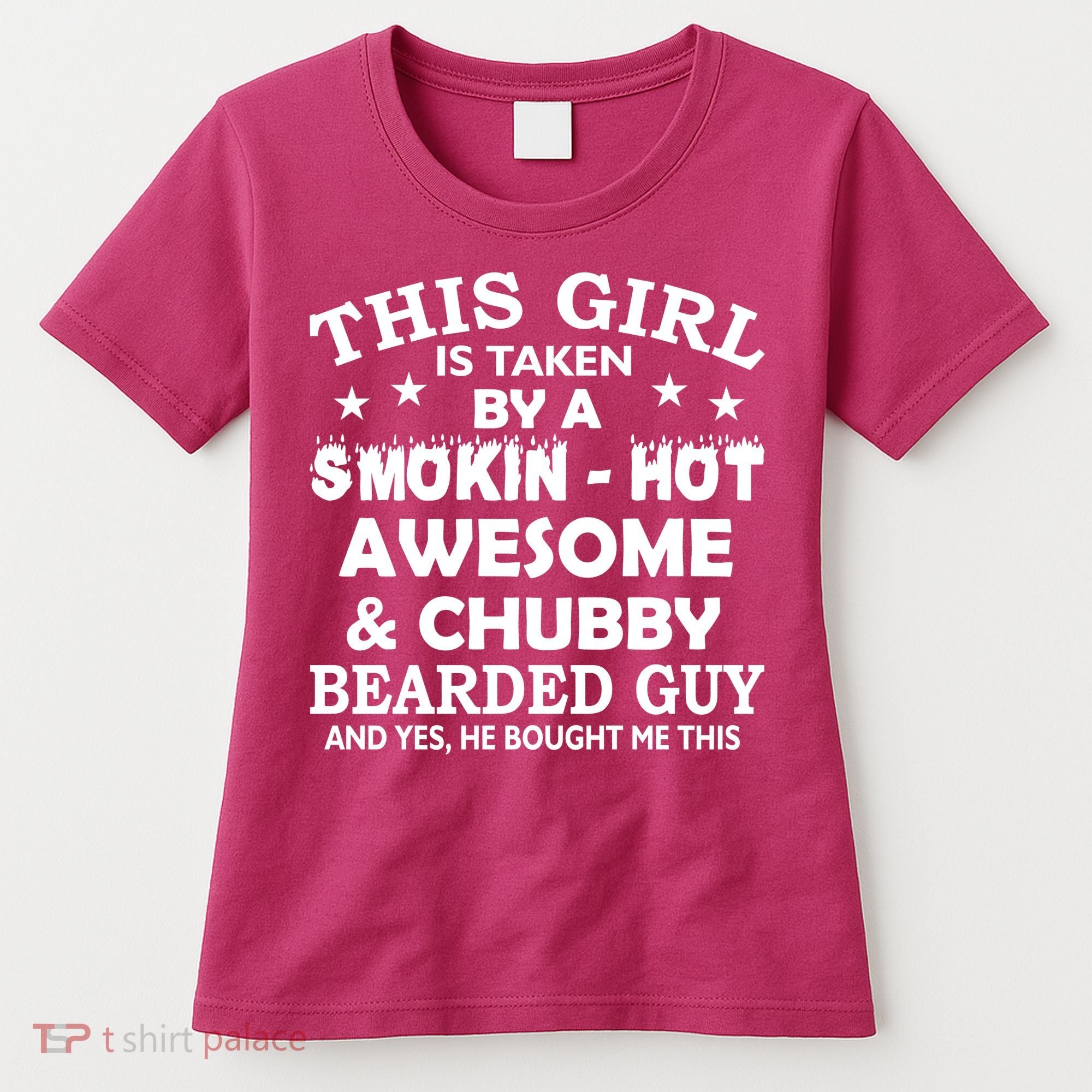 This Girl Is Taken By Smokin Hot Chubby Bearded Guy Women's T-Shirt