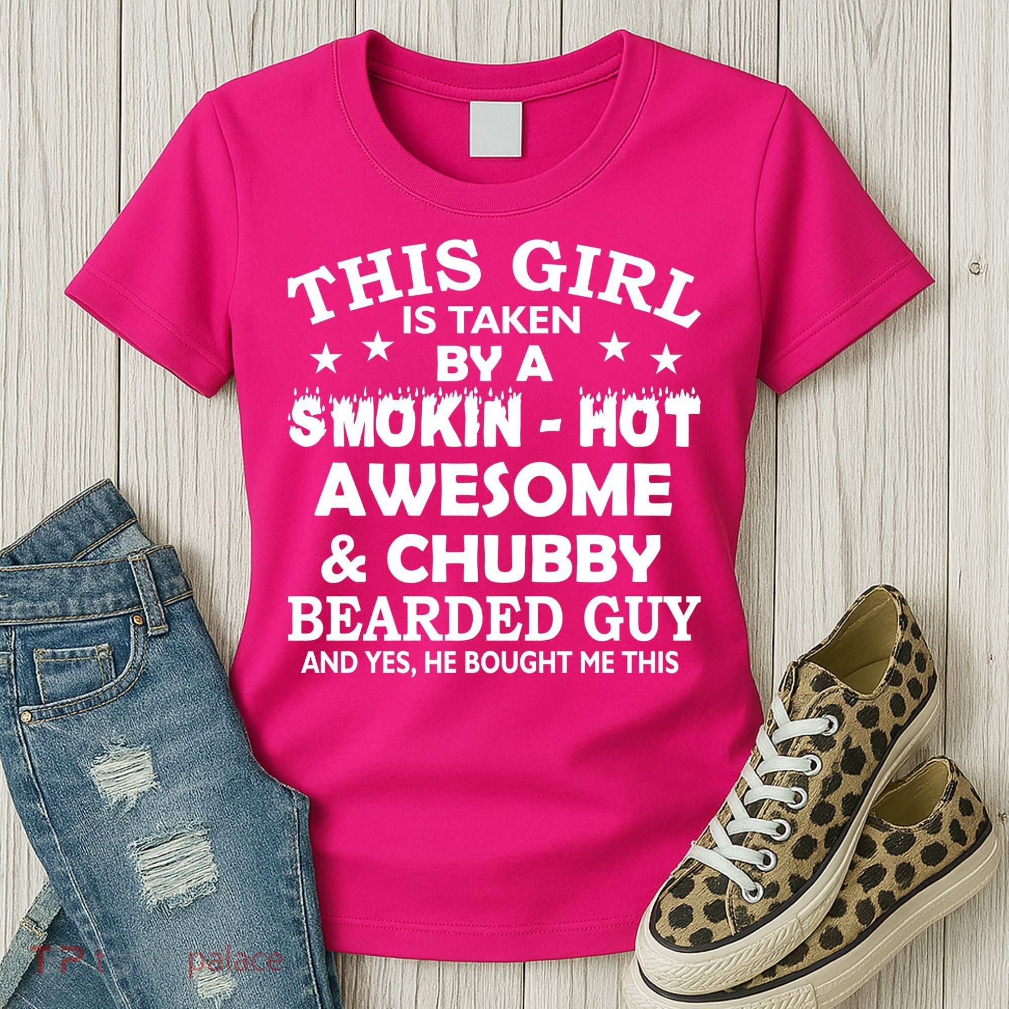 This Girl Is Taken By Smokin Hot Chubby Bearded Guy Women's T-Shirt
