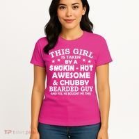 This Girl Is Taken By Smokin Hot Chubby Bearded Guy Women's T-Shirt thumb 4