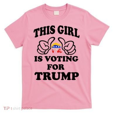 This Girl Is Voting For Trump T-Shirt