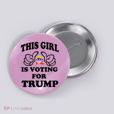 This Girl Is Voting For Trump Button