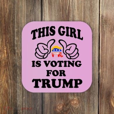 This Girl Is Voting For Trump Coaster