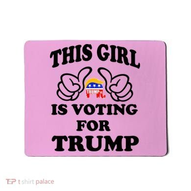 This Girl Is Voting For Trump Mousepad