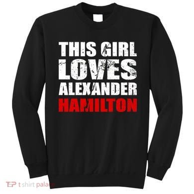 This Girl Loves Alexander Hamilton Sweatshirt