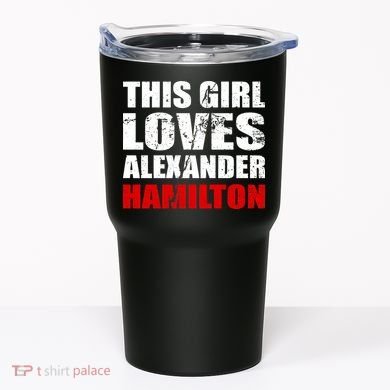 This Girl Loves Alexander Hamilton Tumbler