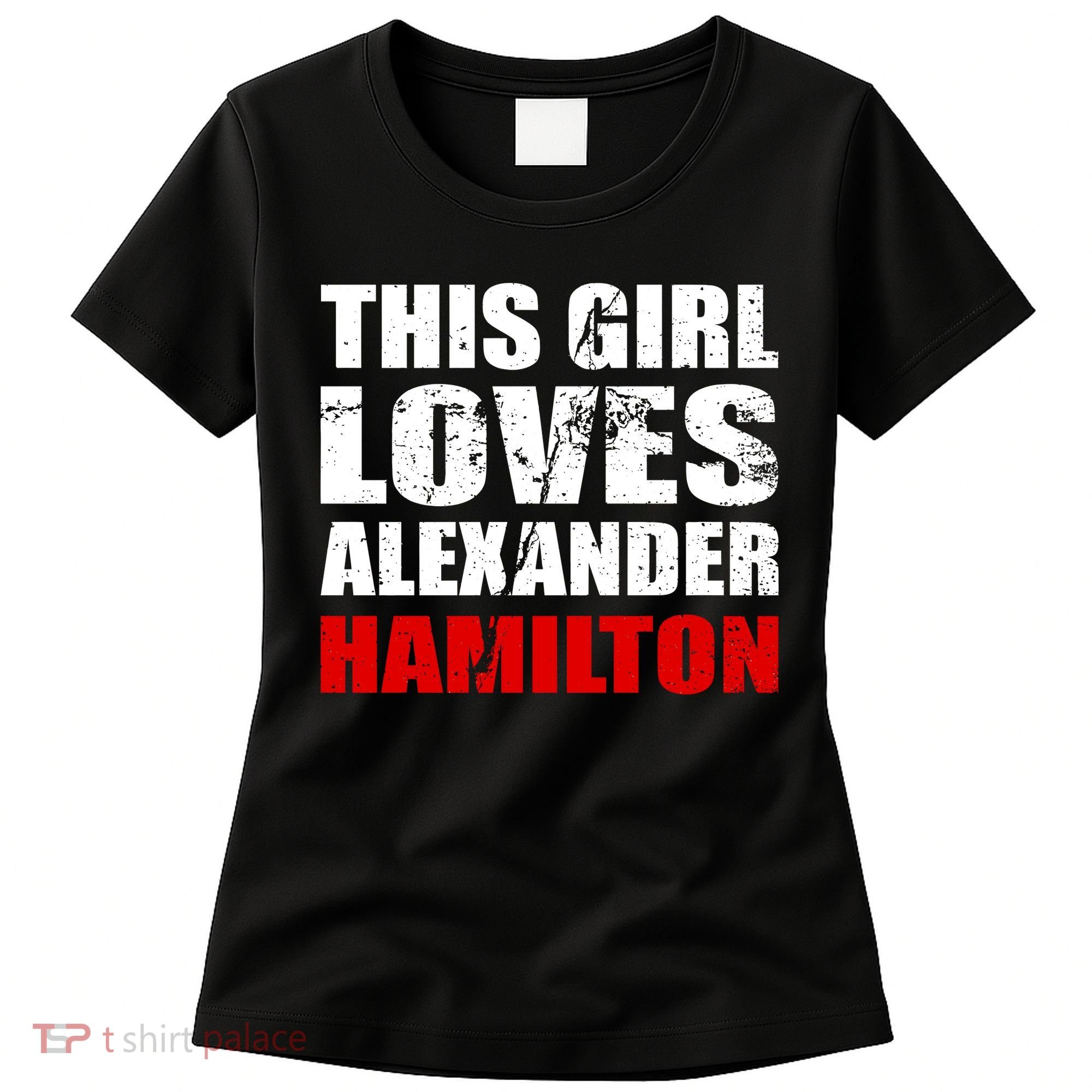 This Girl Loves Alexander Hamilton Women's T-Shirt