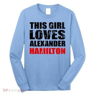 This Girl Loves Alexander Hamilton Long Sleeve Shirt