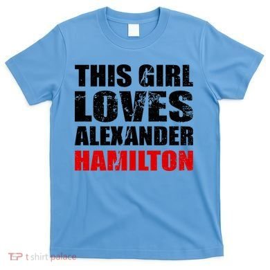 This Girl Loves Alexander Hamilton T-Shirt