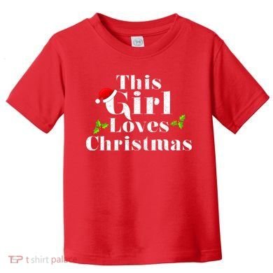 This Girl Loves Christmas Cute Toddler T-Shirt