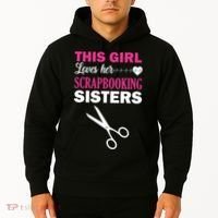 This Girl Loves Her Scrapbooking Sisters Hoodie thumb 2