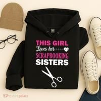 This Girl Loves Her Scrapbooking Sisters Hoodie thumb 4