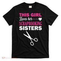 This Girl Loves Her Scrapbooking Sisters T-Shirt thumb 0
