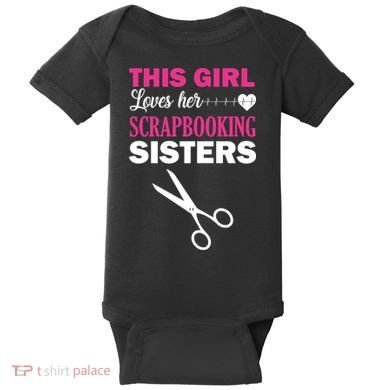 This Girl Loves Her Scrapbooking Sisters Baby Bodysuit
