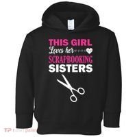 This Girl Loves Her Scrapbooking Sisters Toddler Hoodie thumb 0