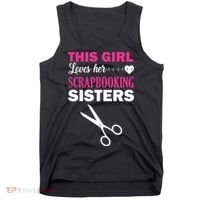 This Girl Loves Her Scrapbooking Sisters Tank Top thumb 0