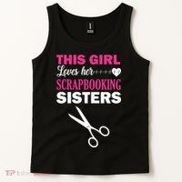This Girl Loves Her Scrapbooking Sisters Tank Top thumb 2