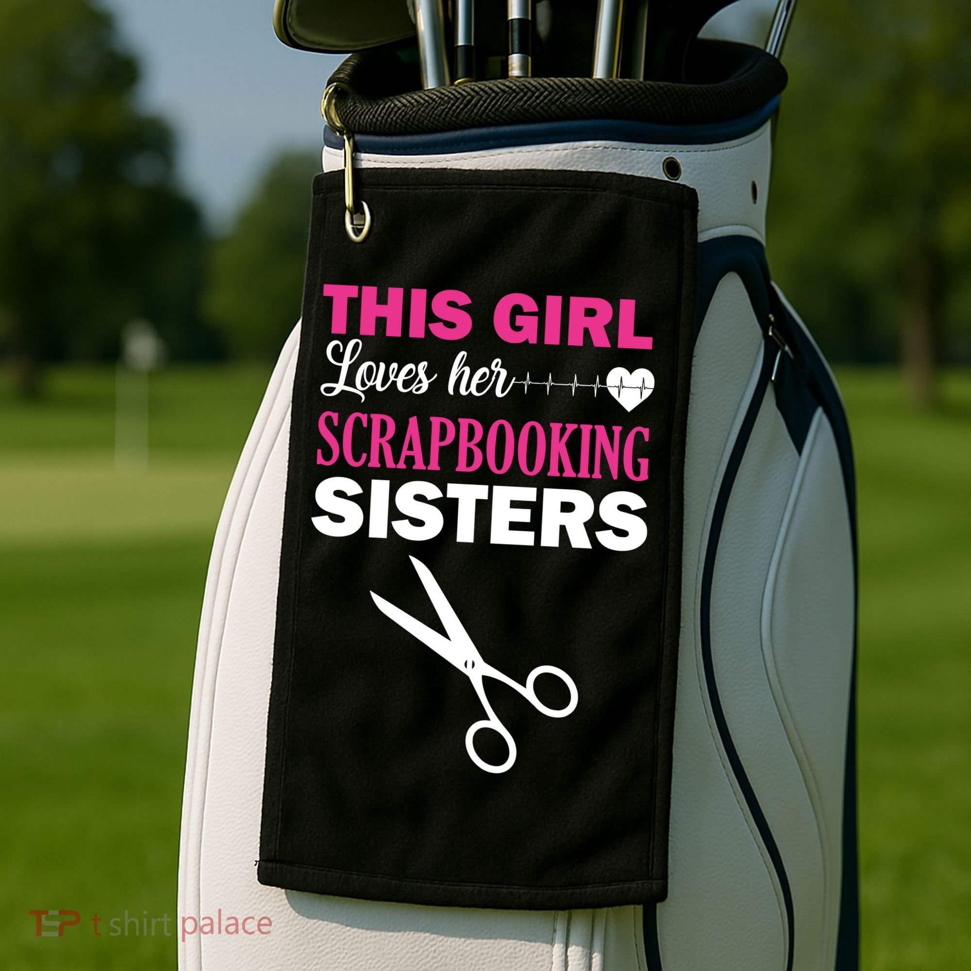 This Girl Loves Her Scrapbooking Sisters Golf Towel