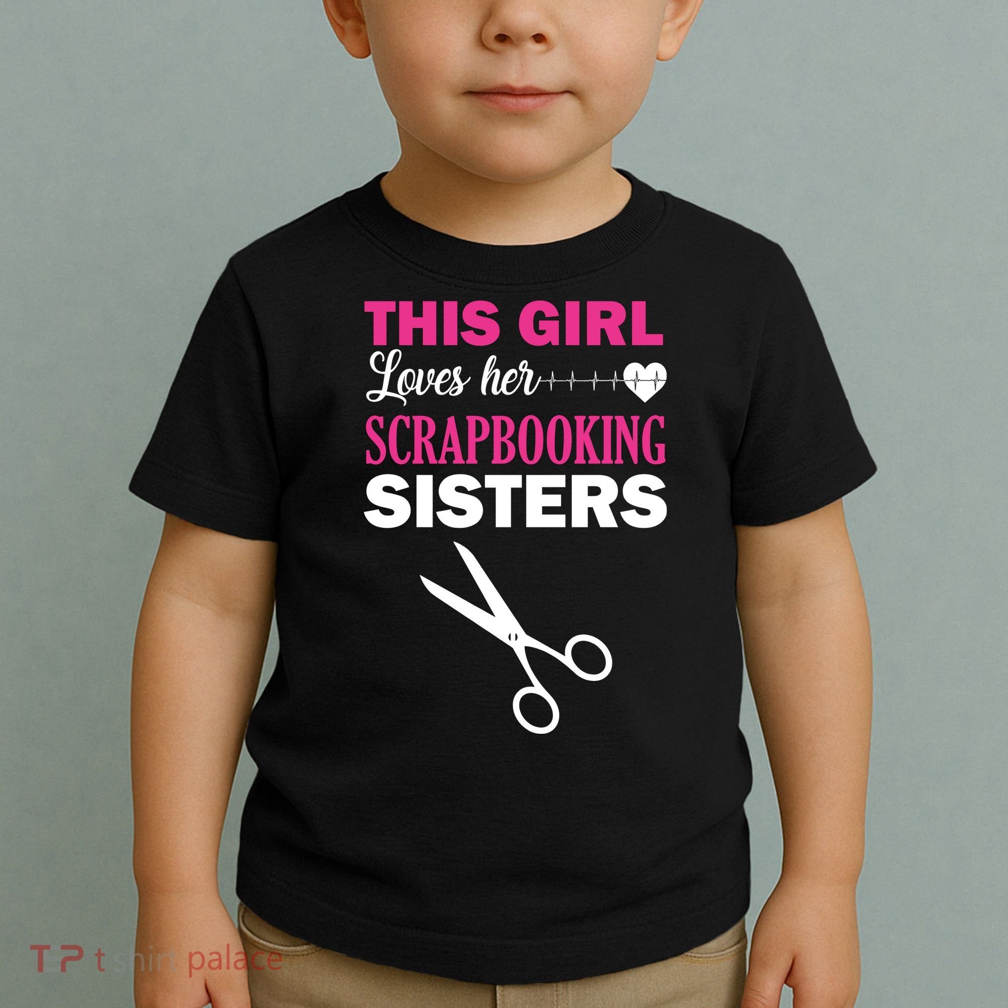 This Girl Loves Her Scrapbooking Sisters Toddler T-Shirt