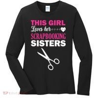 This Girl Loves Her Scrapbooking Sisters Women's Long Sleeve Shirt thumb 0