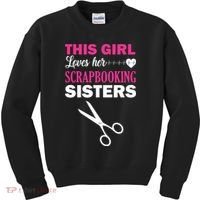 This Girl Loves Her Scrapbooking Sisters Kids Sweatshirt thumb 0