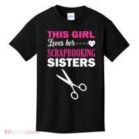 This Girl Loves Her Scrapbooking Sisters Kids T-Shirt thumb 0