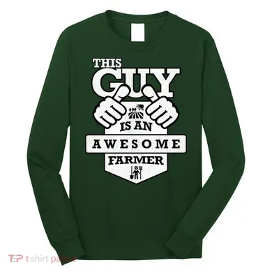 This Guy Is An Awesome Farmer Long Sleeve Shirt