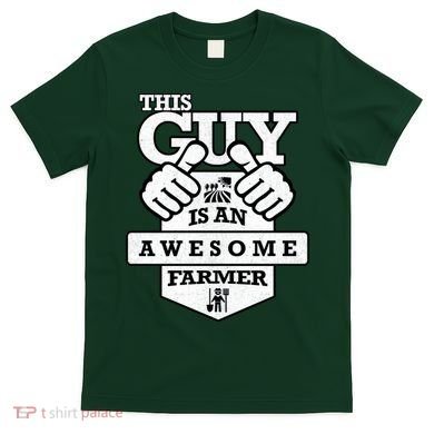 This Guy Is An Awesome Farmer T-Shirt