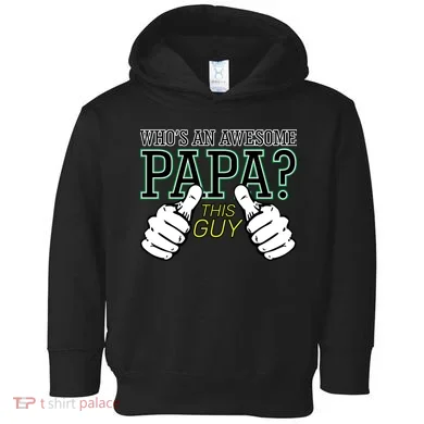 This Guy Is An Awesome Papa Toddler Hoodie