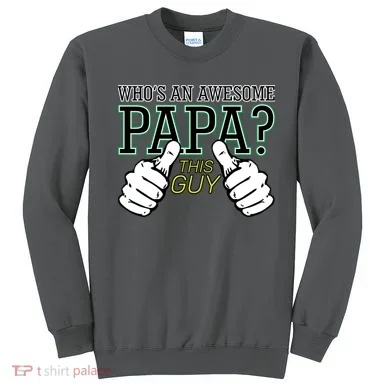 This Guy Is An Awesome Papa Sweatshirt