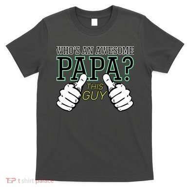 This Guy Is An Awesome Papa T-Shirt