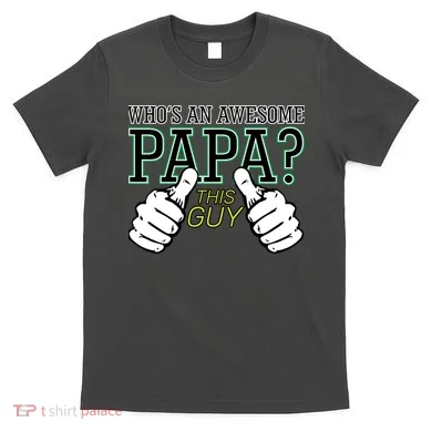 This Guy Is An Awesome Papa T-Shirt